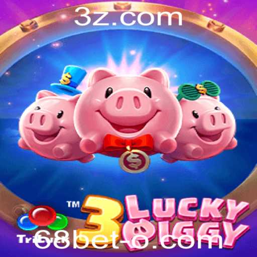 Descubra o Fascinante Mundo de 3LUCKYPIGGY: O Novo Jogo da Plataforma 68bet