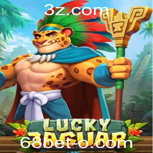 Descubra o Emocionante Mundo do LuckyJaguar com 68bet